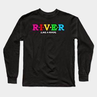 River - Like a River. Long Sleeve T-Shirt